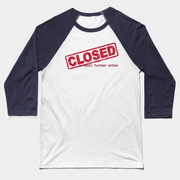 Closed Sign Baseball T-Shirt by TenomonMalke